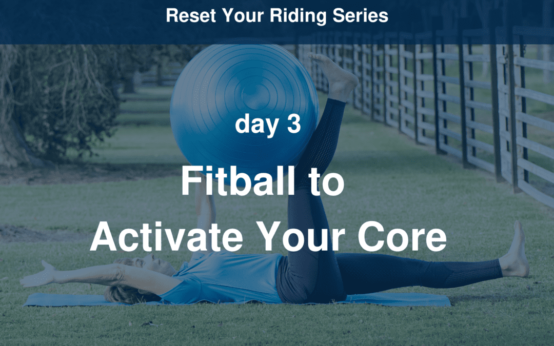 Reset Your Riding Day 3 – Activate Your Core with Fitball