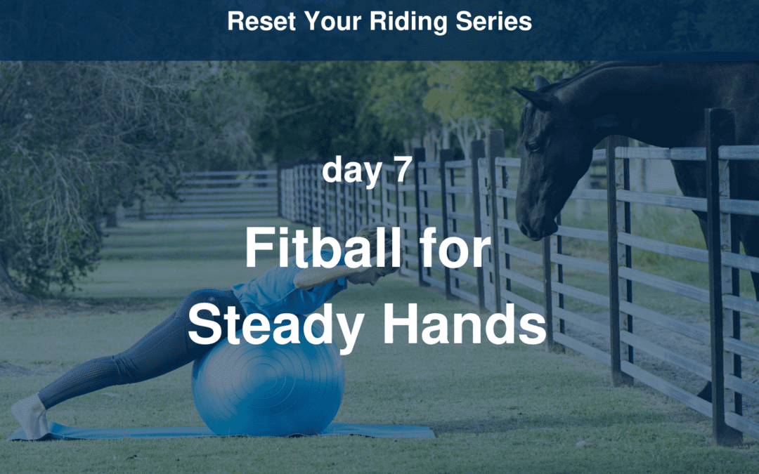 Reset Your Riding Day 7 – Fitball for Steady Hands